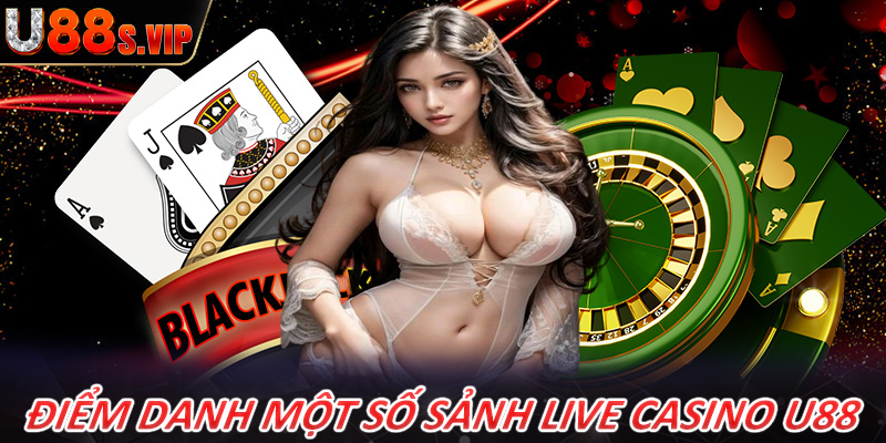 Điểm danh các sảnh cá cược live casino U88 được yêu thích nhất hiện nay 