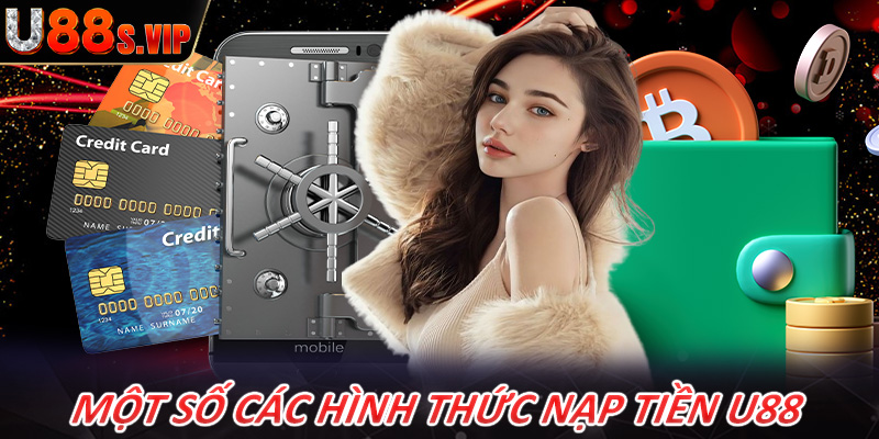 Chia sẻ 4 hình thức nạp tiền U88 dành cho người chơi mới tham gia 